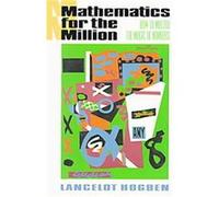 Mathematics for the Million/How to Master the Magic of Numbers Lancelot Hogben (Auteur)