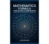 MATHEMATICS FORMULA AND EXAM COMPANION: algebra geometry calculus and quantitative reasoning skills