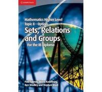 Mathematics Higher Level for the IB Diploma Option Topic 8 Sets, Relations and Groups