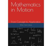 Mathematics in Motion: From Concept to Application