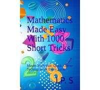 Mathematics Made Easy With 1000 Short Tricks: Master Math Fast: Quick, Clever Techniques for Every Level