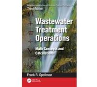 Mathematics Manual for Water and Wastewater Treatment Plant Operators Wastewater Treatment Operations by Spellman & Frank R. Spellman Environmental Consul Spellman Frank R. Spellman Environmental Cons