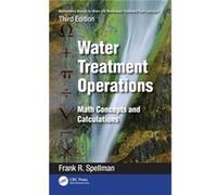 Mathematics Manual for Water and Wastewater Treatment Plant Operators Water Treatment Operations by Spellman & Frank R. Spellman Environmental Consultants Spellman Frank R. Spellman Environmental Cons