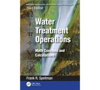Mathematics Manual for Water and Wastewater Treatment Plant Operators Water Treatment Operations by Spellman & Frank R. Spellman Environmental Consultants Spellman Frank R. Spellman Environmental Cons