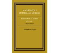 Mathematics, Matter and Method, Philosophical Papers, Vol 1 Hilary Putnam (Auteur)