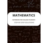mathematics - notebook for college students: steop-by-step solution