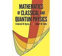 Mathematics of Classical and Quantum Physics/Two Volumes in One Frederick W. Bryon, Robert, W. Fuller (Auteur)