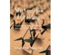 Mathematics Of Folding : Exploring The Role Of Folding In Nature, Engineering, And Design Paperback Book By Chanchal Dass