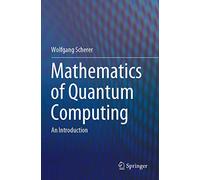 Mathématiques de l'informatique quantique : Une introduction – Springer Verlag