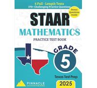 Mathematics Practice Workbook - State of Texas Assessments of Academic Readiness (STAAR) Grade 5: 6 Full-Length Tests with 270+ Questions: Aligned ... Standards | Inlcudes Bonus Digital Questions