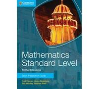 Mathematics Standard Level for the IB Diploma Exam Preparation Guide by Stephen Ward Paul Fannon, Vesna Kadelburg, Ben Woolley, Stephen Ward (Auteur)