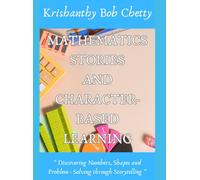 Mathematics Stories and Character - Based Learning: " Discovering Numbers, Shapes and Problem - Solving through Storytelling "