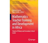 Mathematics Teacher Training and Development in Africa: Trends at Primary and Secondary School Levels