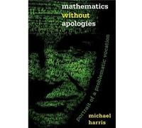 Mathematics Without Apologies Michael Harris, (Auteur)