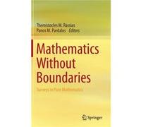 Mathematics Without Boundaries: Surveys In Pure Mathematics (Hardcover) Panos M Pardalos, Themistocles M Rassias (Auteur)