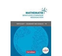 Mathematik - Berufliches Gymnasium Niedersachsen Klasse 11 (Einführungsphase) - Wirtschaft & Gesundheit Und Soziales - Schülerbuch
