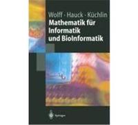 Mathematik für Informatik und Bioinformatik Wolf, Manfred,Hauck, Peter,Küchlin, Wolfgang (Auteur)