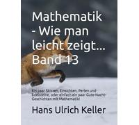 Mathematik - Wie man leicht zeigt... Band 13
