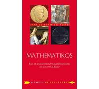 Mathematikos - Vies Et Découvertes Des Mathématiciens En Grèce Et À Rome : Précédé D'un Entretien Avec Olivier Peyon