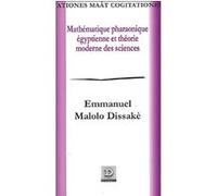 Mathématique pharaonique égyptienne et théorie moderne des sciences Emmanuel Malolo Dissaké (Auteur)