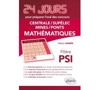Mathématiques 24 jours pour préparer l’oral des concours Centrale/Supélec/Mines/Ponts - Filière PSI - 2ème édition actualisée - Walter Damin - Ellipses - broché - Scolaire / Universitaire