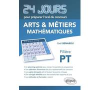 Mathématiques 24 jours pour préparer l'oral du concours Arts et Métiers (ENSAM) - Filière PT - Gaël Benabou - Ellipses - broché - Scolaire / Universitaire