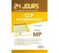 Mathématiques 24 jours pour préparer l'oral du concours CCP - Filière MP - Thierry Legay - Ellipses - broché - Scolaire / Universitaire
