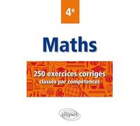 Mathématiques - 250 exercices corrigés classés par compétences - 4e