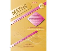 MATHÉMATIQUES 2NDE - S´ENTRAÎNER AVEC DES EXERCICES CORRIGÉS ET ADAPTÉS À TOUS LES NIVEAUX