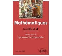 Mathématiques 3e - Pour Ceux Qui Veulent Comprendre
