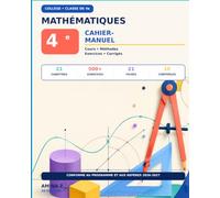 MATHÉMATIQUES 4e CAHIER-MANUEL: Cours complet · Exercices · Corrigés détaillés Conforme aux repères annuels de progression Année scolaire 2026-2027