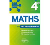 Mathématiques 4e en cartes mentales: L'essentiel du cours, 21 cartes mentales, 163 exercices corrigés