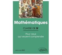 Mathématiques 5e - Pour Ceux Qui Veulent Comprendre