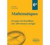 Mathématiques 6e - En Route Vers L'excellence Avec 160 Exercices Corrigés