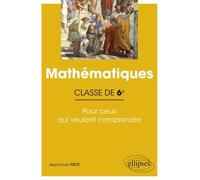 Mathématiques 6e - Pour Ceux Qui Veulent Comprendre