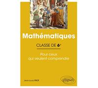 Mathématiques 6e - Pour Ceux Qui Veulent Comprendre