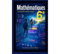 Mathématiques 6e: Tout le programme 2025 · Cours, méthodes et 556 exercices corrigés · Comprendre et pas seulement appliquer