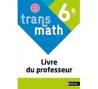 Mathématiques 6e Transmath - Livre Du Professeur - Edition 2025