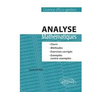 Mathématiques. Analyse. Cours, méthodes et exercices corrigés - L1 Eco-gestion - Laurent Piccinini - Ellipses - broché - Scolaire / Universitaire