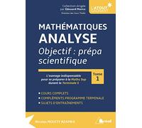 Mathématiques - Analyse objectif prépa scientifique (tome 1): l'ouvrage indispensable pour se préparer à la Math Sup durant la terminale S