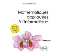 Mathématiques appliquées à l’informatique BTS SIO 1re et 2e années - Maurice Laurent - Ellipses - broché - Scolaire / Universitaire
