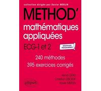 Mathématiques Appliquées Ecg 1re Et 2e Années - 240 Méthodes, 395 Exercices Corrigés