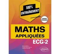 Mathématiques appliquées - ECG-2 - Programme 2022 - Maxime Bailleul - Ellipses - broché - Scolaire / Universitaire