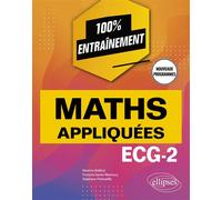 Mathématiques appliquées - ECG-2 - Programme 2022 - Maxime Bailleul - Ellipses - broché - Scolaire / Universitaire