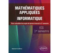 Mathématiques appliquées, informatique - ECG 1er semestre Pour consolider les acquis du lycée et réussir le 1er semestre - Sébastien Krief-Détraz - Ellipses - broché - Scolaire / Universitaire