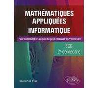 Mathématiques appliquées, informatique - ECG 2e semestre Pour consolider les acquis du lycée et réussir le 2e semestre - Sébastien Krief-Détraz - Ellipses - broché - Scolaire / Universitaire