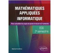 Mathématiques appliquées, informatique - ECG 2e semestre Sébastien Krief-Détraz (Auteur)