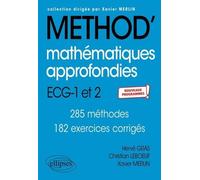 Mathématiques Approfondies Ecg-1 Et 2 - 285 Méthodes, 182 Exercices Corrigés
