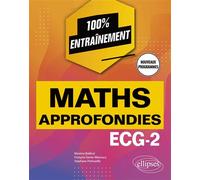 Mathématiques approfondies - ECG-2 - Programme 2022 - Maxime Bailleul - Ellipses - broché - Scolaire / Universitaire