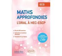Mathématiques Approfondies - L'oral À Hec Et Escp - Ecg - Conforme Au Nouveau Format De L'oral De L?Escp